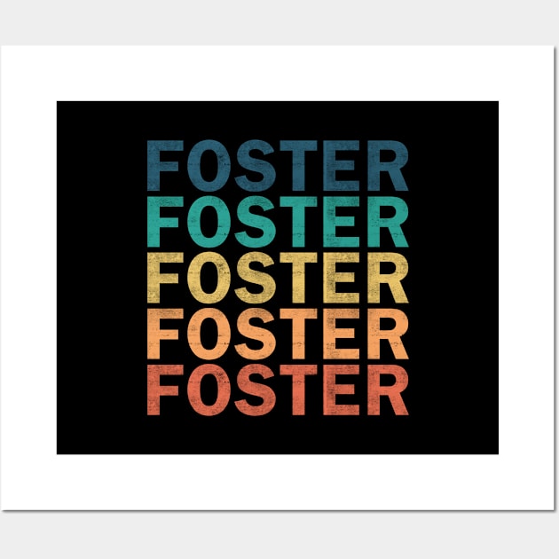 Foster Name T Shirt - Foster Vintage Retro Name Gift Item Tee Wall Art by henrietacharthadfield